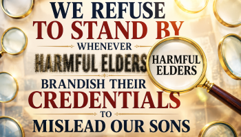 We’ll Scrutinise Everyone Who Brandishes Credentials to Mislead Our Sons and Younger Companions
