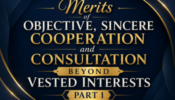 [1] Merits of Objective, Sincere Cooperation and Consultation Beyond Vested Interests