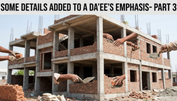 Some Details Added To A Da’ee’s Emphasis – Part 3