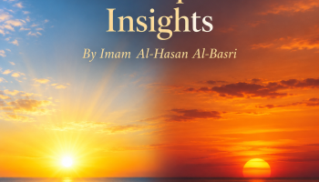 Two Exquisite Insights – By Imam Al-Hasan Al-Basri